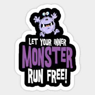 Let your inner monster run free! Sticker